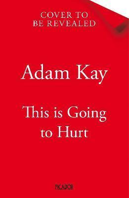 Kniha: This is Going to Hurt - 1. vydanie - Adam Kay