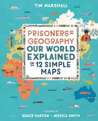 Kniha: Prisoners of Geography: Our World Explained in 12 Simple Maps - Tim Marshall