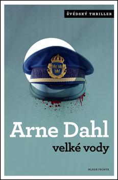 Kniha: Velké vody - švédský thriller - Arne Dahl