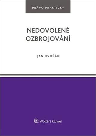 Kniha: Nedovolené ozbrojování - Jan Dvořák