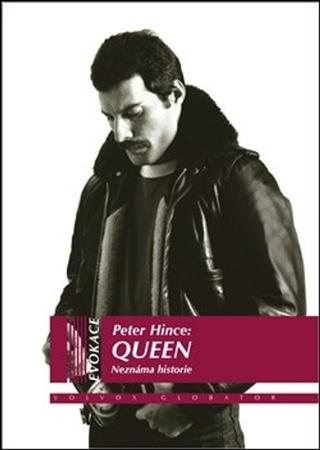 Kniha: Queen - Neznámá historie - Peter Hince