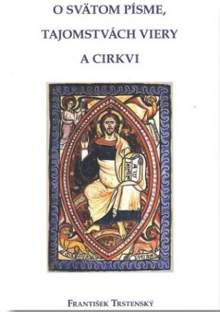 Kniha: O Svätom písme, tajomstvách viery a Cirkvi - František Trstenský