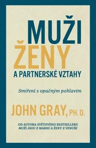 Kniha: Muži, ženy a partnerské vztahy - 1. vydanie - John Gray