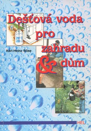Kniha: Dešťová voda pro zahradu a dům - Karl-Hainz Böse