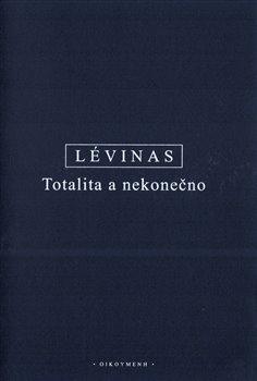 Kniha: Totalita a nekonečno - Emmanuel Lévinas