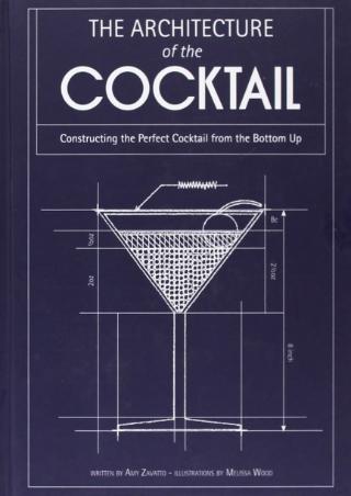 Kniha: THE ARCHITECTURE OF THE COCKTAIL: Constructing The Perfect Cocktail From The Bottom Up - Amy Zavatto