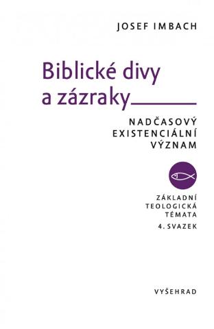 Kniha: Biblické divy a zázraky - Nadčasový existenciální význam - 1. vydanie - Jozef Imbach