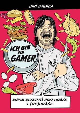 Kniha: Komiksová kuchařka Ich bin ein gamer - Kniha receptů pro háře i (ne)hráče - 1. vydanie - Jiří Babica
