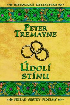 Kniha: Údolí stínu - Případ sestry Fidelmy - 1. vydanie - Peter Tremayne