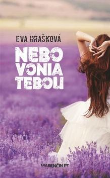 Kniha: Nebo vonia tebou - 1. vydanie - Eva Hrašková