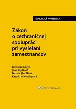 Kniha: Zákon o cezhraničnej spolupráci pri vysielaní zamestnancov - Bernhard Hager; Jana Sapáková; Natália Jánošková; Katarína Liebscherová
