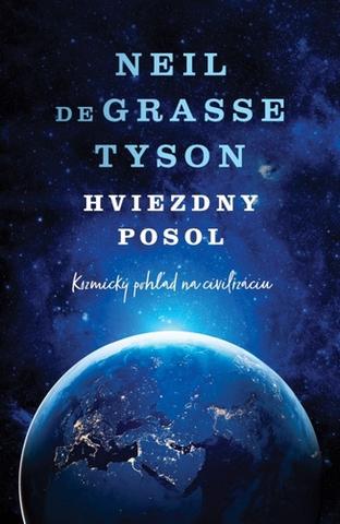 Kniha: Hviezdny posol - Kozmický pohľad na civilizáciu - 1. vydanie - Neil deGrasse Tyson