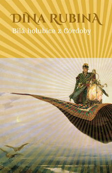 Kniha: Bílá holubice z Córdoby - 1. vydanie - Dina Rubina