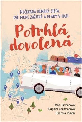 Kniha: Potrhlá dovolená - 1. vydanie - Jana Jurmanová; Dagmar Lachmanová; Radmila Tomšů