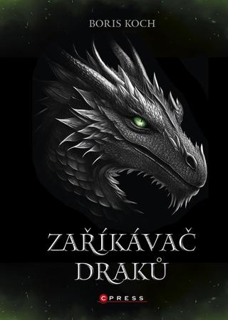 Kniha: Zaříkávač draků - 1. vydanie - Boris Koch