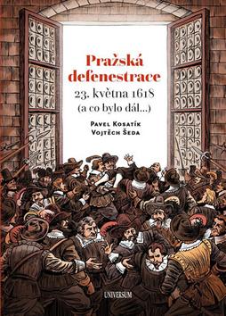 Kniha: Pražská defenestrace 23. května 1618 - (a co bylo dál ...) - 1. vydanie - Pavel Kosatík
