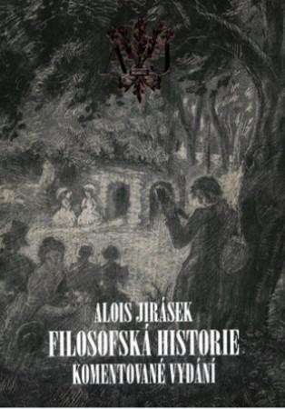 Kniha: Filosofská historie. Komentované vydání - Alois Jirásek