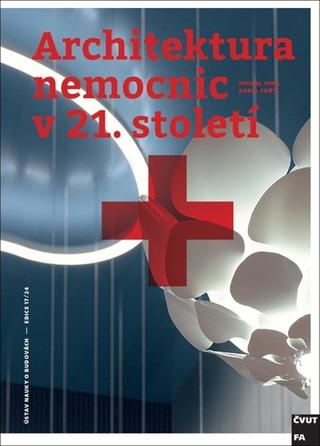 Kniha: Architektura nemocnic v 21. století - 1. vydanie - Michal Juhy; Karel Fořtl