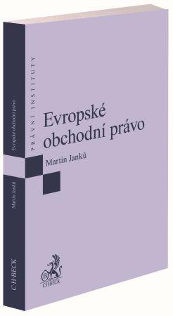 Kniha: Evropské obchodní právo - Martin Janků