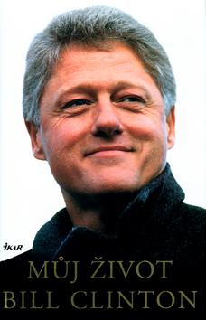 Kniha: Můj život - Bill Clinton, William J. Clinton
