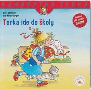 Kniha: Terka ide do školy - nové vydanie - 1. vydanie - Liane Schneider, Eva Wenzel-Burger