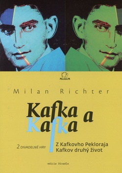 Kniha: Kafka a Kafka - Z Kafkovho Pekloraja Kafkov druhý život - Milan Richter