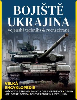 Kniha: Bojiště Ukrajina - Vojenská technika & ruční zbraně - Martin J. Dougherty