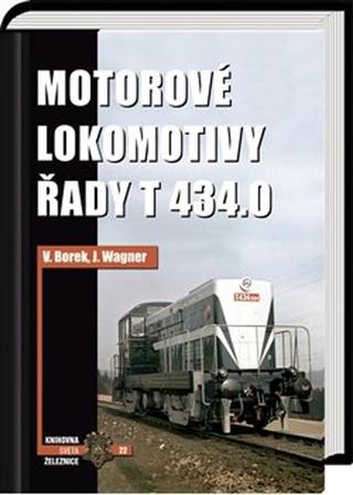 Kniha: Motorové lokomotivy řady T 434.0 - Vladislav Borek; Jaroslav Wagner
