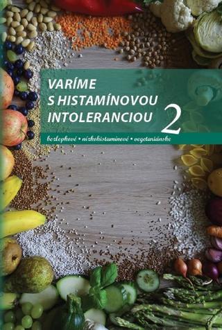 Kniha: Varíme s histamínovou intoleranciou 2 - bezlepkové - nízkohistamínové - vegetariánske - Paulína Závodská