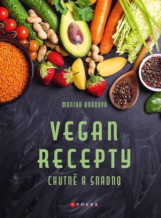 Kniha: Vegan recepty – chutně a snadno - Chutně a snadno - 1. vydanie - Monika Brýdová
