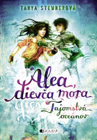 Kniha: Alea, dievča mora 3: Tajomstvá oceánov - 1. vydanie - Tanya Stewnerová