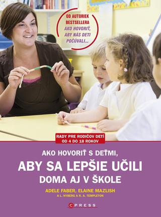 Kniha: Ako hovoriť s deťmi, aby sa lepšie učili - Adele Faber, Elaine Mazlish