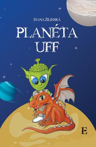 Kniha: Planéta UFF - 1. vydanie - Ivana Žilinská