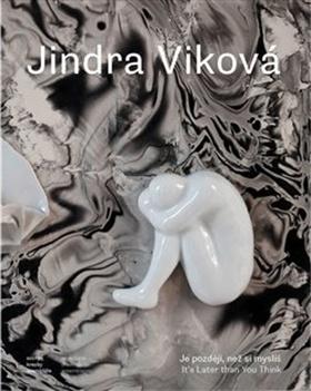 Kniha: Jindra Viková - Je později, než si myslíš / It's Later than You Think - Jindra Viková