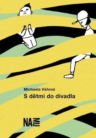 Kniha: S dětmi do divadla - Michaela Váňová