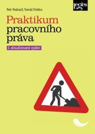 Kniha: Praktikum pracovního práva - 3. vydanie - Tomáš Tintěra; Petr Podrazil