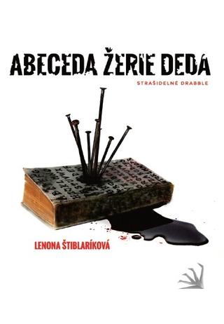 Kniha: Abeceda žerie deda - Strašidelné drabble - 1. vydanie - Lenona Štiblaríková