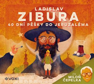 CD audio: 40 dní pěšky do Jeruzaléma (audiokniha) - čte Miloň Čepelka - Ladislav Zibura