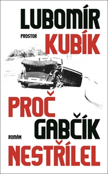 Kniha: Proč Gabčík nestřílel - Lubomír Kubík