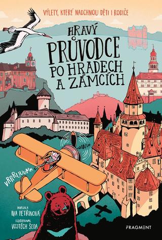 Kniha: Hravý průvodce po hradech a zámcích - Výlety, které nadchnou děti i rodiče - 1. vydanie - Iva Petřinová