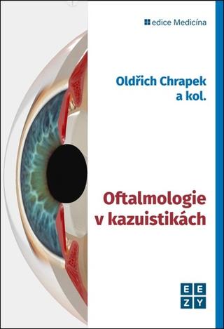 Kniha: Oftalmologie v kazuistikách - 1. vydanie - Oldřich Chrapek