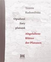 Kniha: Opadané listy platanů / Abgefallene Blätter der Platanen - Terezie Radoměřská