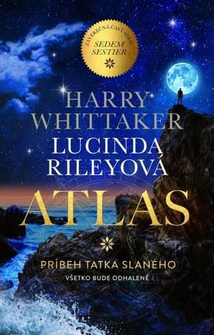 Kniha: Atlas: Príbeh tatka Slaného - Všetko bude odhalené - 1. vydanie - Lucinda Rileyová, Harry Whittaker