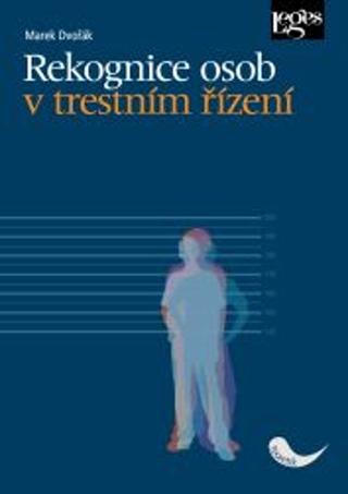 Kniha: Rekognice osob v trestním řízení - 1. vydanie - Marek Dvořák