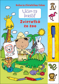Kniha: Učím sa kresliť Zvieratká zo Zoo - Kniha so stierateľnou fixkou - 1. vydanie