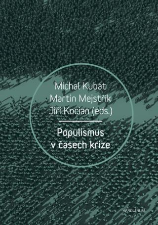 Kniha: Populismus v časech krize - 1. vydanie - Michal Kubát