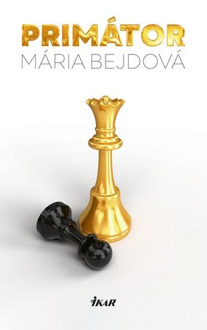 Kniha: Primátor - 1. vydanie - Mária Bejdová