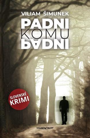 Kniha: Padni komu padni - Slovenské krimi - Viliam Šimunek