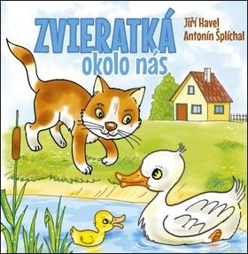 Kniha: Zvieratká okolo nás - Antonín Šplíchal, Jiří Havel