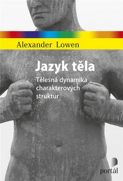 Kniha: Jazyk těla - Tělesná dynamika charakterových struktur - 1. vydanie - Alexander Lowen